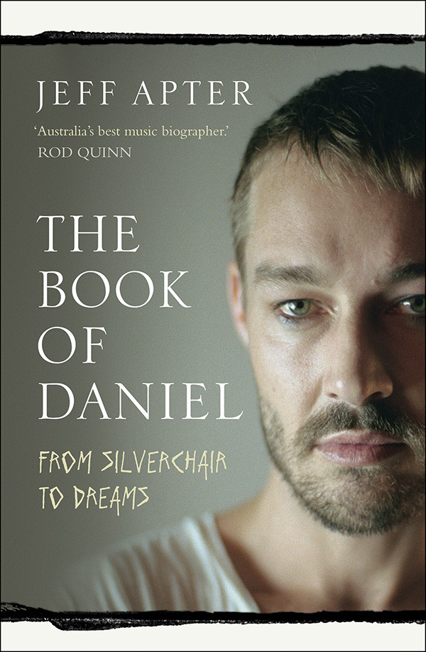 The Book Of Daniel From Silverchair To Dreams Jeff Apter
