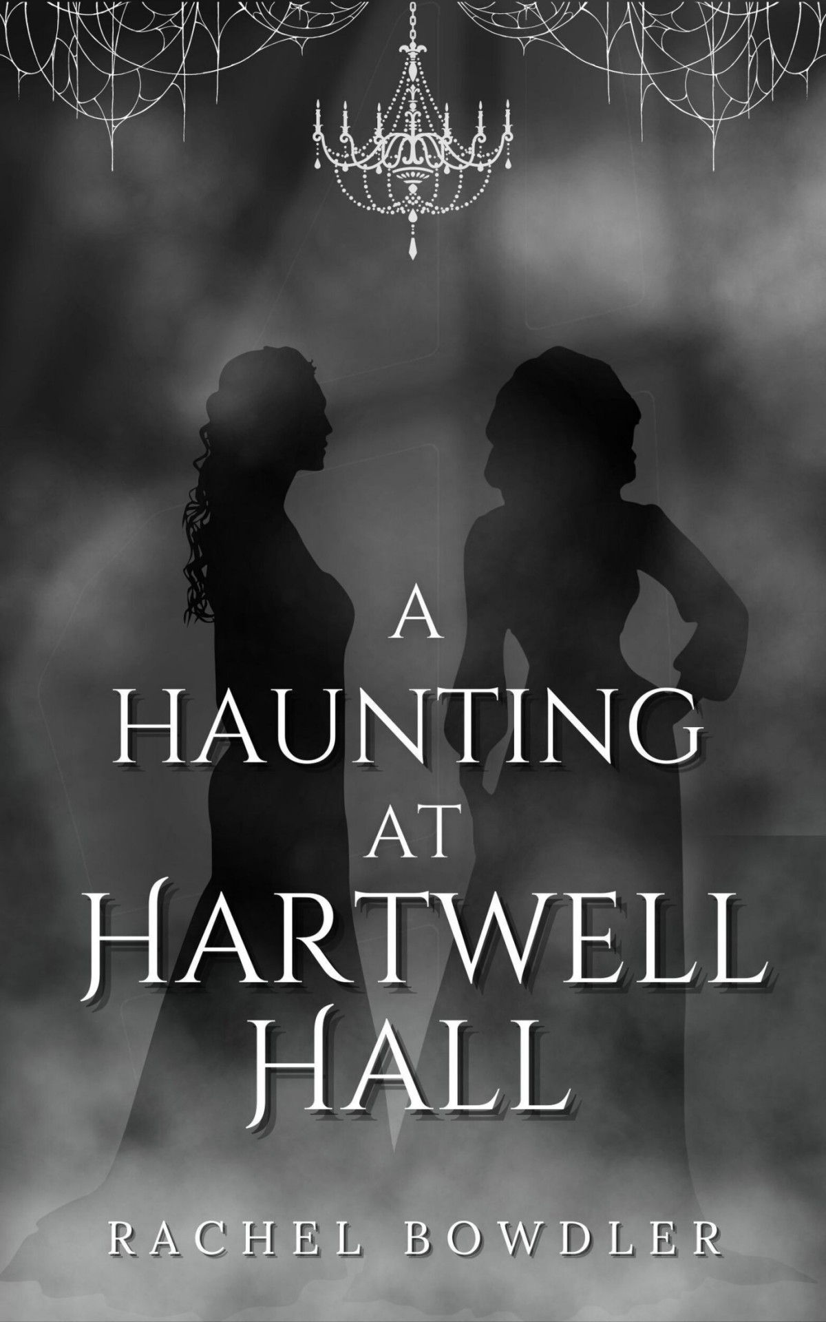 A Haunting At Hartwell Hall Rachel Bowdler
