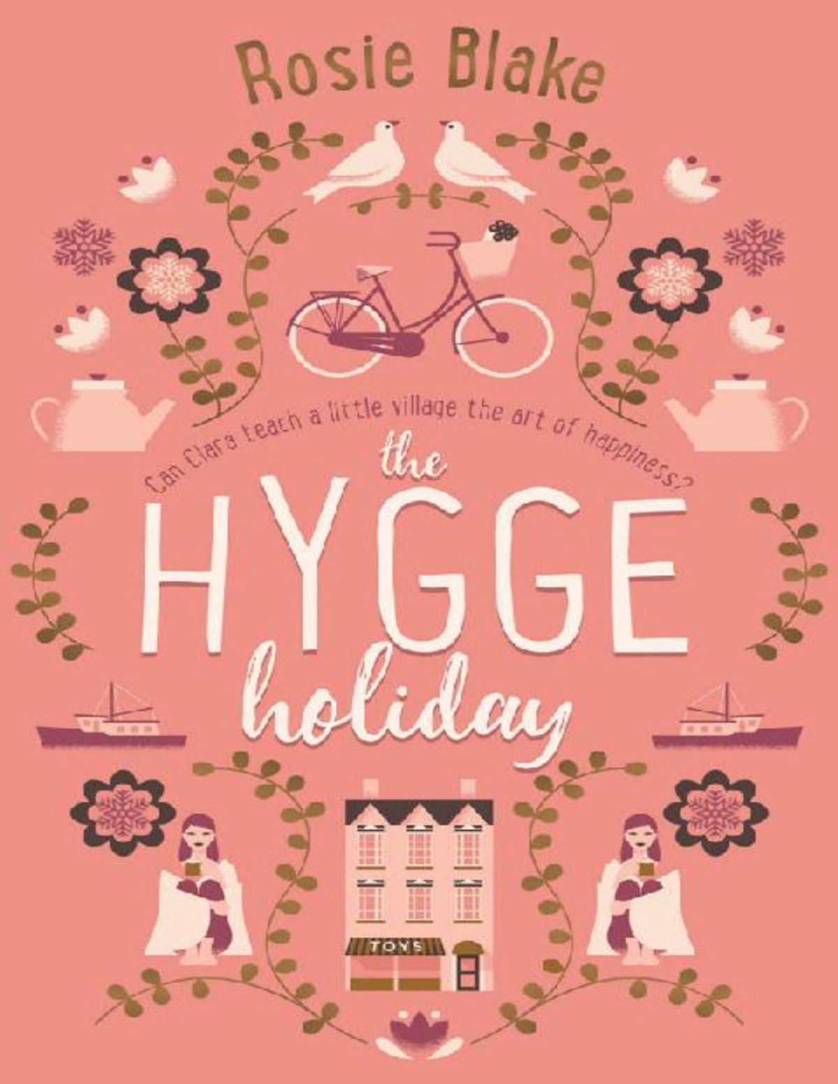 The Hygge Holiday The Warmest Funniest Cosiest Romantic Comedy Of 2017 Rosie Blake