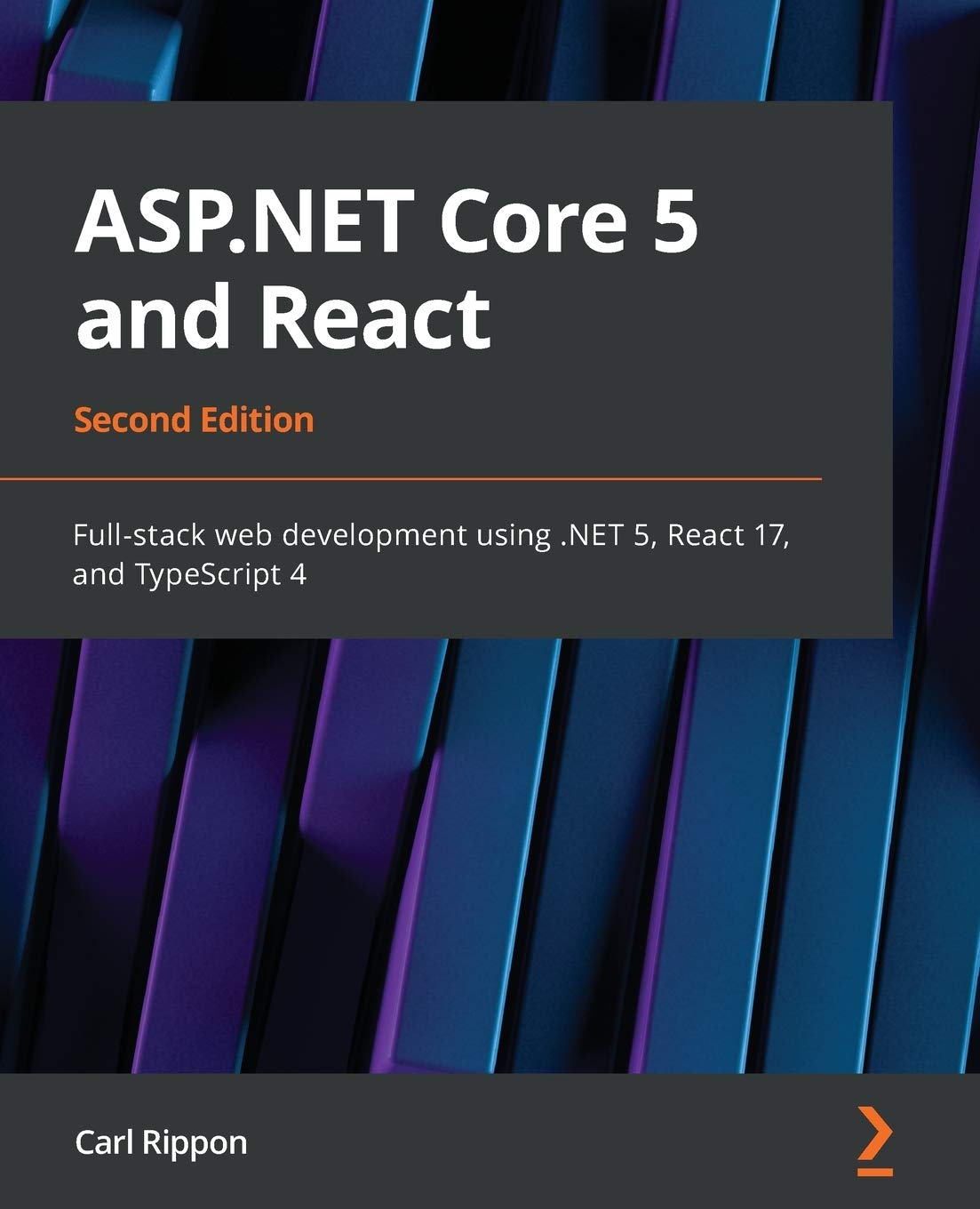 Aspnet Core 5 And React Fullstack Web Development Using Net 5 React 17 And Typescript 4 Second Edition 2nd Edition Carl Rippon