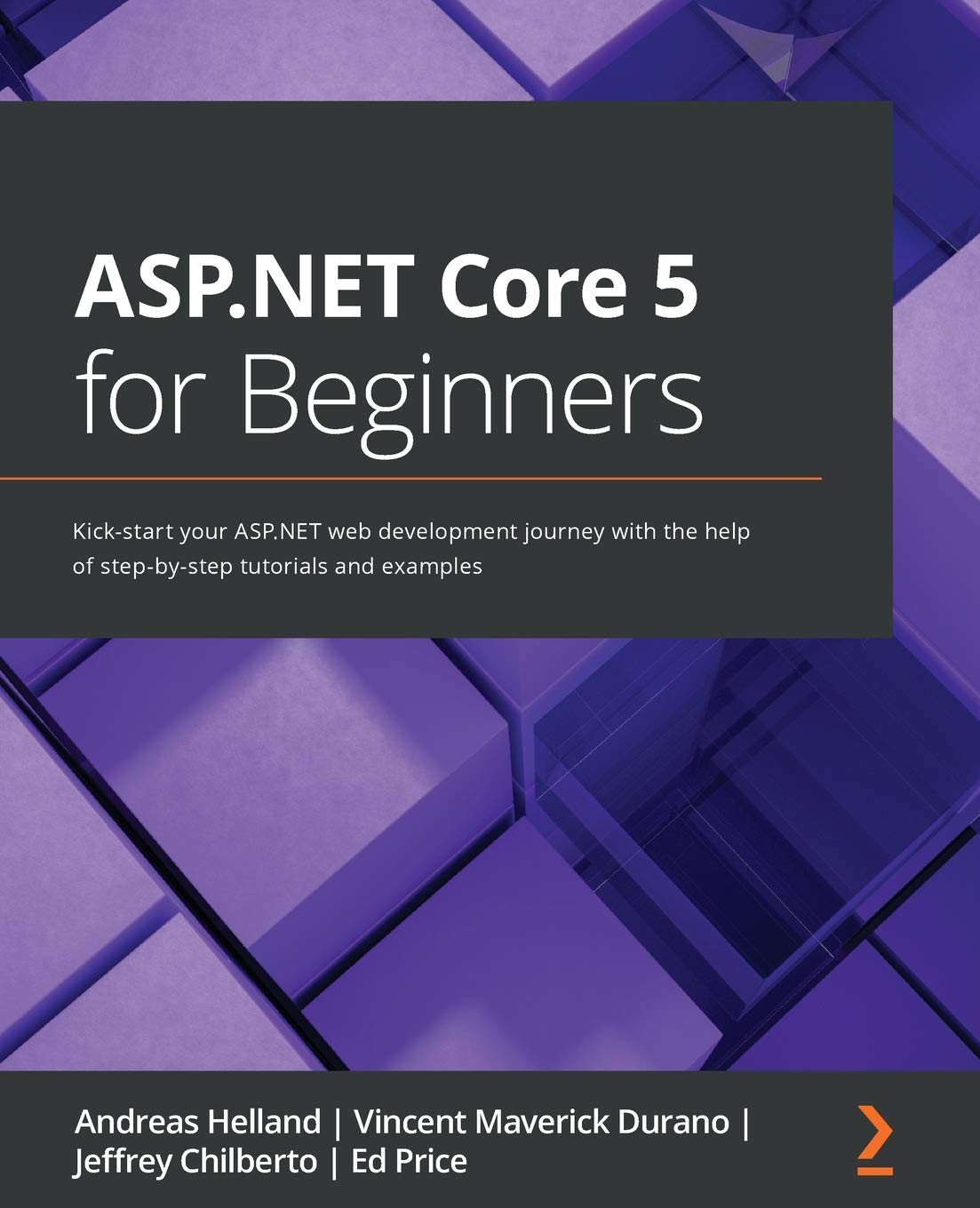 Aspnet Core 5 For Beginners Kickstart Your Aspnet Web Development Journey With The Help Of Stepbystep Tutorials And Examples 1st Edition Andreas Helland