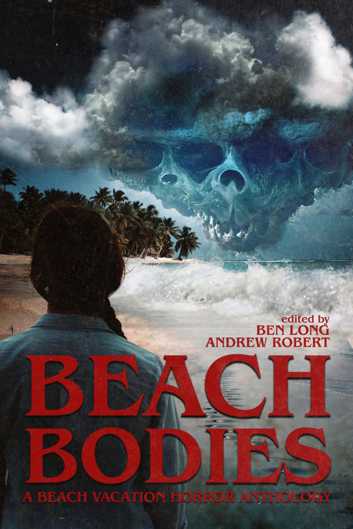Beach Bodies A Beach Vacation Horror Anthology Darklit Press Fox Claret Hill Damien Casey Kelly Brocklehurst Ronaldo Katwaroo Julie Sevens Bret Laurie Nat Whiston