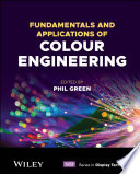 Fundamentals And Applications Of Colour Engineering Phil Green Editor
