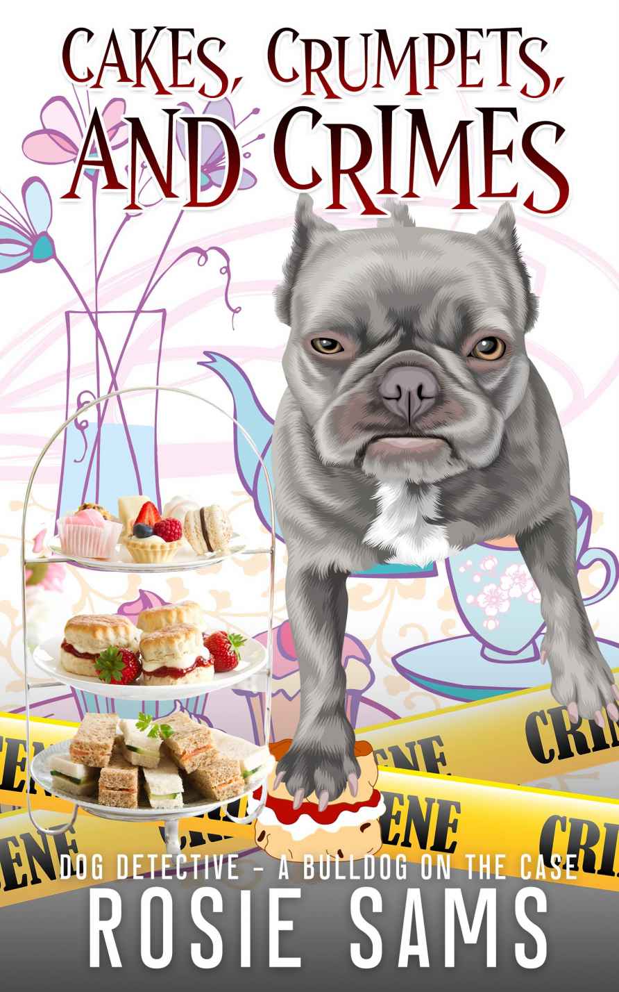 Cakes Crumpets And Crimes Dog Detective A Bulldog On The Case 9 Rosie Sams