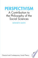 Perspectivism A Contribution To The Philosophy Of The Social Sciences 1st Edition Kenneth Smith