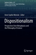 Dispositionalism Studies In Epistemology Logic Methodology And Philosophy Of Science Anne Sophie Meincke
