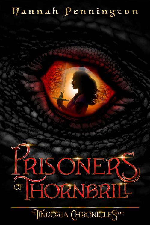 Prisoners Of Thornbrill A Clean Young Adult Portal Epic Fantasy Adventure Trilogy With Siblings Magic And Dragons The Tindoria Chronicles Book 1 Hannah Pennington