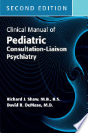 Clinical Manual Of Pediatric Consultationliaison Psychiatry Second Edition Richard J Shaw