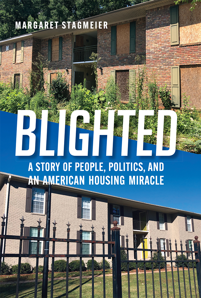 Blighted A Story Of People Politics And An American Housing Miracle Margaret Stagmeier