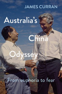 Australias China Odyssey From Euphoria To Fear James Curran