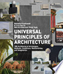 Universal Principles Of Architecture 100 Architectural Archetypes Methods Conditions Relationships And Imaginaries Wai Architecture Think Tank