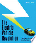 The Electric Vehicle Revolution The Past Present And Future Of Evs Kevin A Wilson