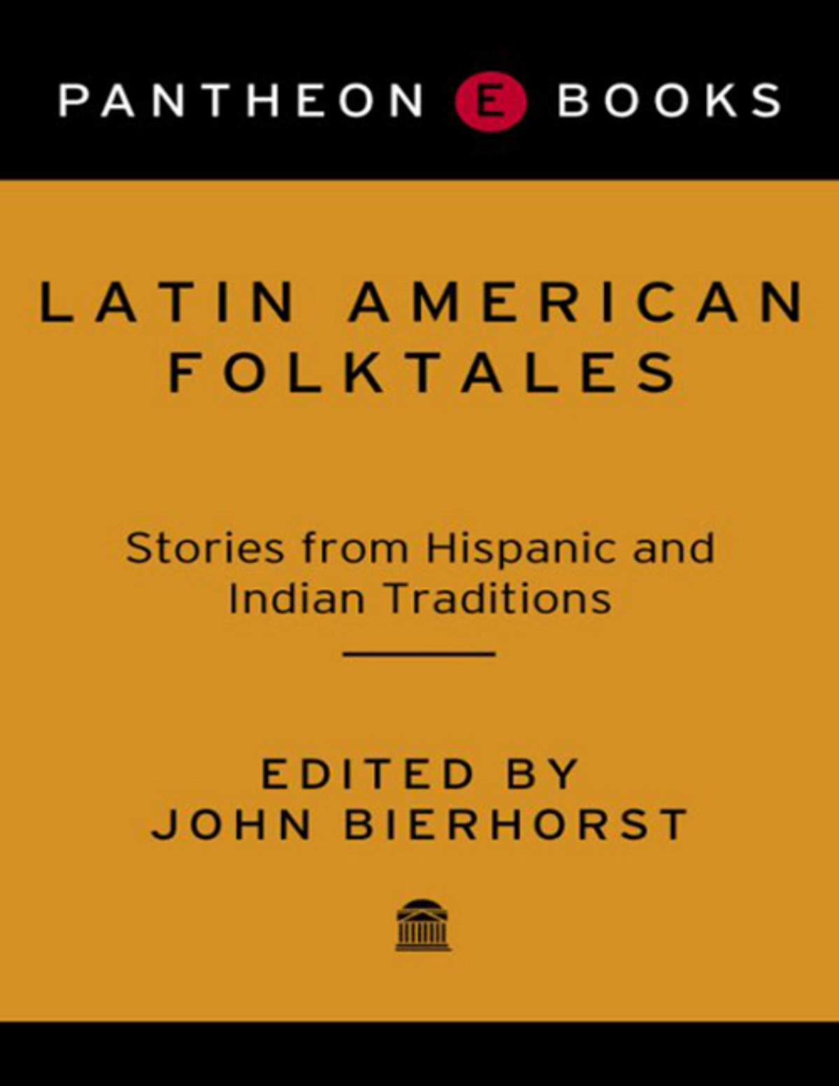 Latin American Folktales John Bierhorst Edited And With And Introduction By
