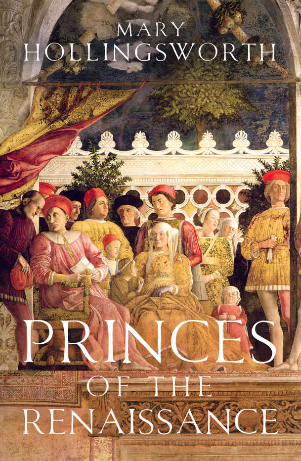 Princes Of The Renaissance Mary Hollingsworth