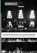 The Tokyo Tribunal Perspectives On Law History And Memory Viviane E Dittrich