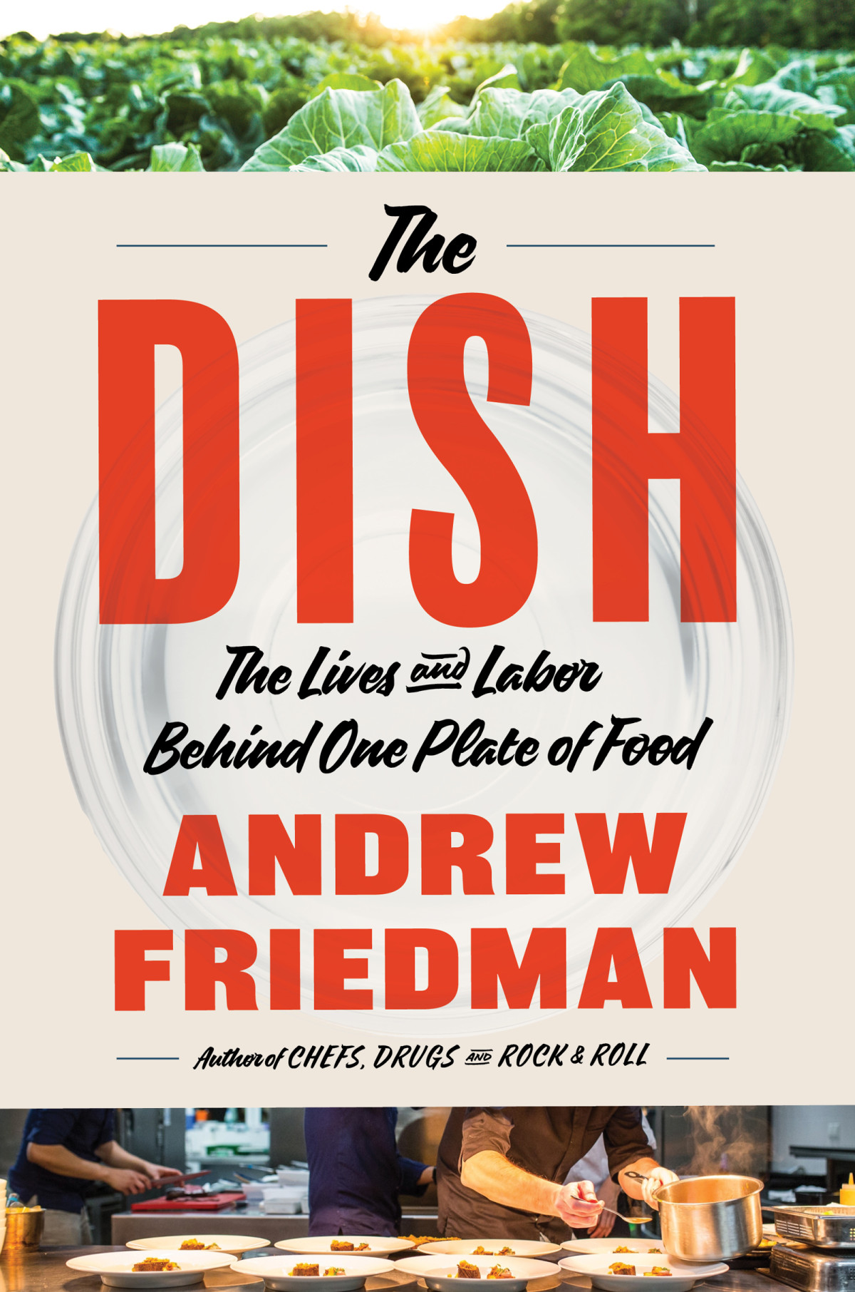 The Dish The Lives And Labor Behind One Plate Of Food Andrew Friedman