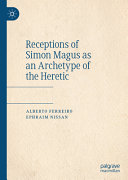 Receptions Of Simon Magus As An Archetype Of The Heretic Alberto Ferreiro