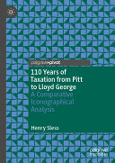 110 Years Of Taxation From Pitt To Lloyd George A Comparative Iconographical Analysis Henry Sless