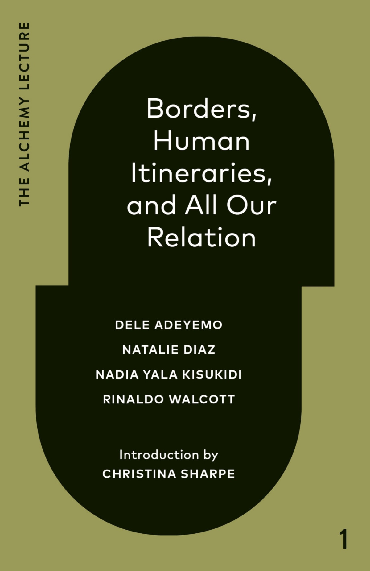 Borders Human Itineraries And All Our Relation Dele Adeyemo Natalie Diaz Nadia Yala Kisukidi Rinaldo Walcott