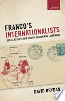 Francos Internationalists Social Experts And Spains Search For Legitimacy David Brydan