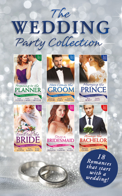 The Wedding Party Collection Kelly Hunter Tessa Radley Cindy Kirk