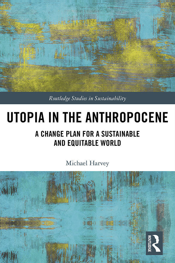 Utopia In The Anthropocene Harvey Michael