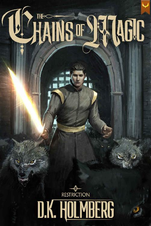 Chains Of Magic A Progression Fantasy Epic Restriction Book 3 Dk Holmberg