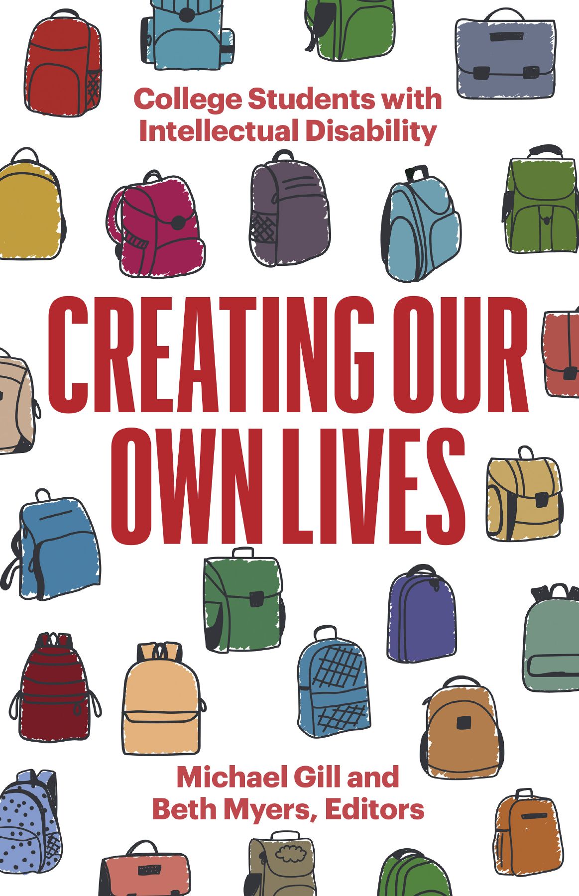 Creating Our Own Lives College Students With Intellectual Disability Michael Gill And Beth Myers Eds
