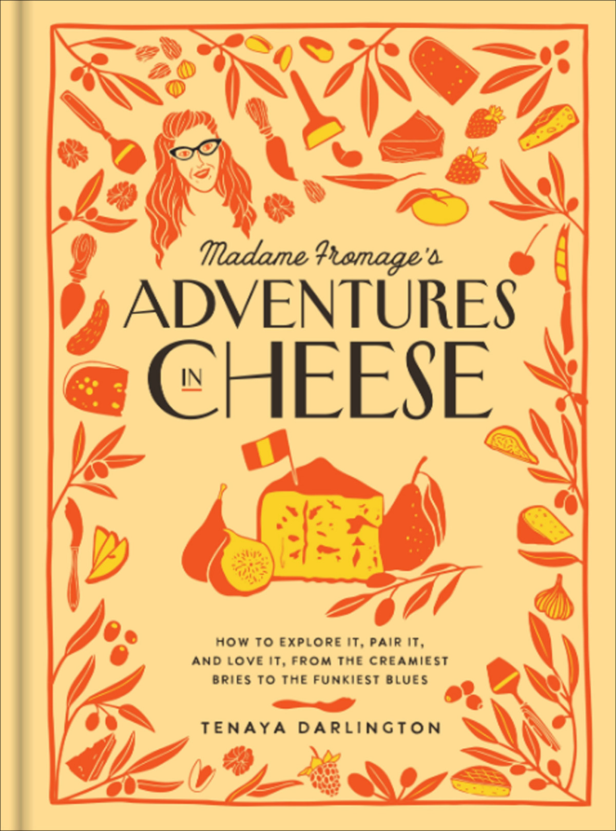 Madame Fromages Adventures In Cheese Tenaya Darlington