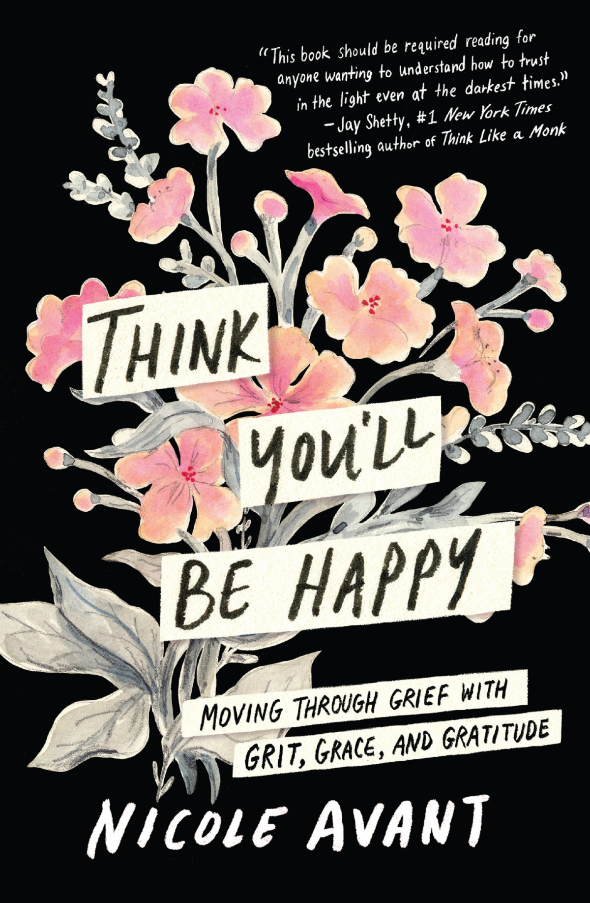 Think Youll Be Happy Moving Through Grief With Grit Grace And Gratitude Nicole Avant