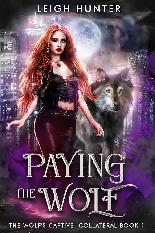 Paying The Wolf The Wolfs Captive Collateral Book 1 Leigh Hunter