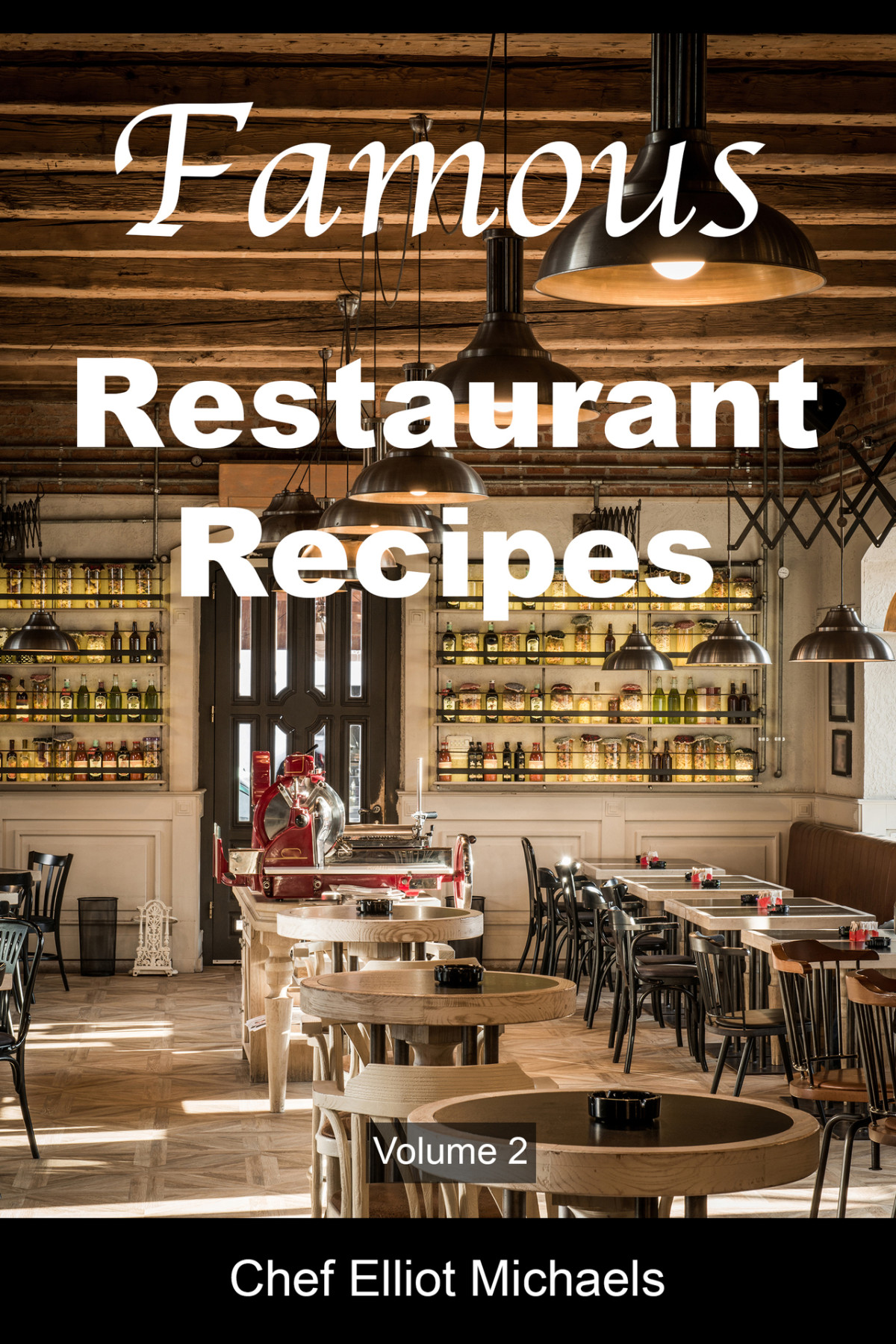 Famous Restaurant Recipes Discover The Cooking Secrets Of Your Restaurant Favorites Volume 2 Michaels