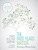 The First Years Matter Becoming An Effective Teacher A Mentoring Guide For Novice Teachers 2nd Edition Carol Pelletier Radford