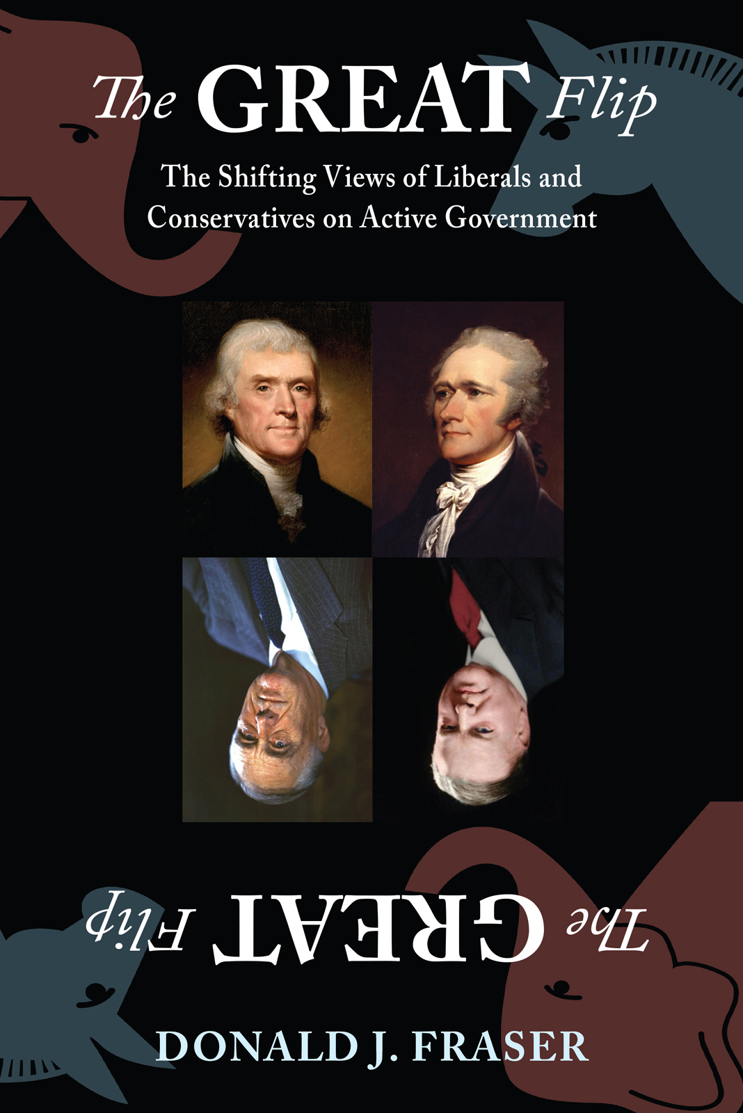 The Great Flip The Shifting Views Of Liberals And Conservatives On Active Government Donald J Fraser