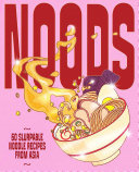 Noods 80 Slurpable Noodle Recipes From Asia Smith Street Books