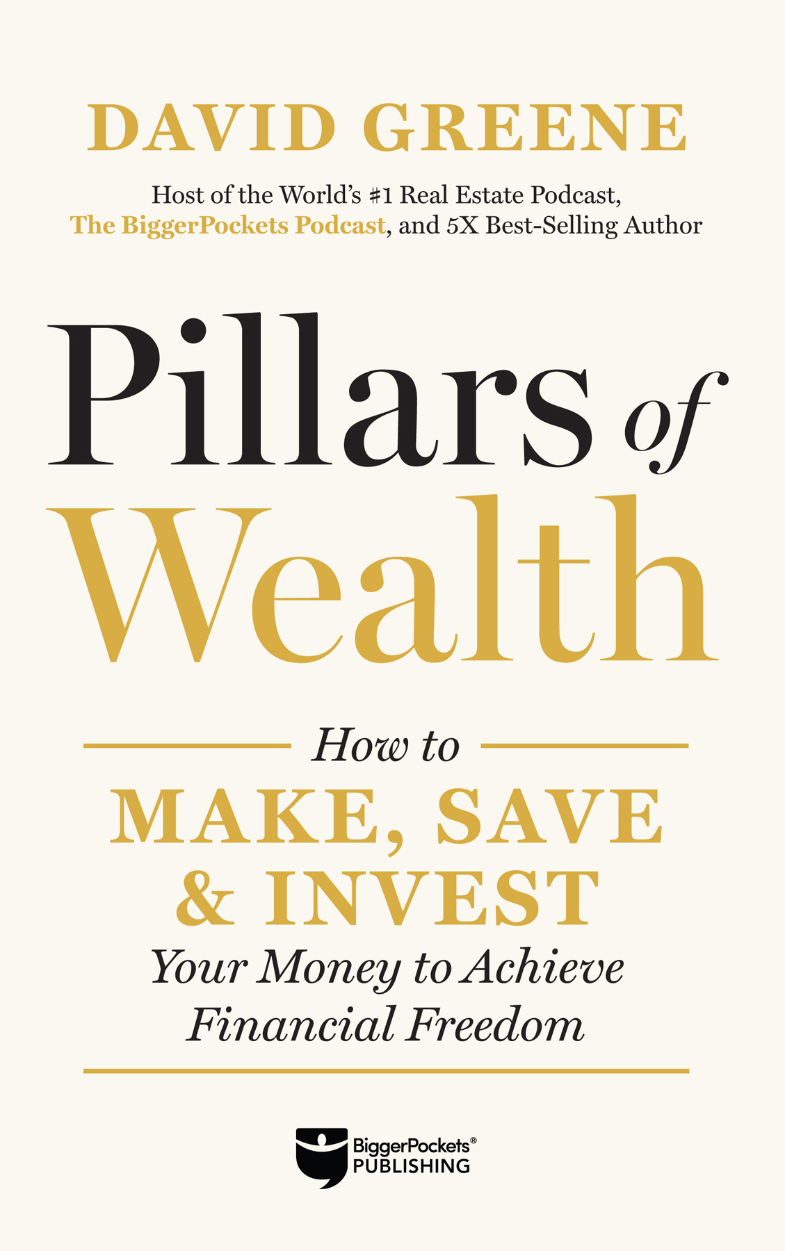 Pillars Of Wealth How To Make Save And Invest Your Money To Achieve Financial Freedom 1st David M Greene