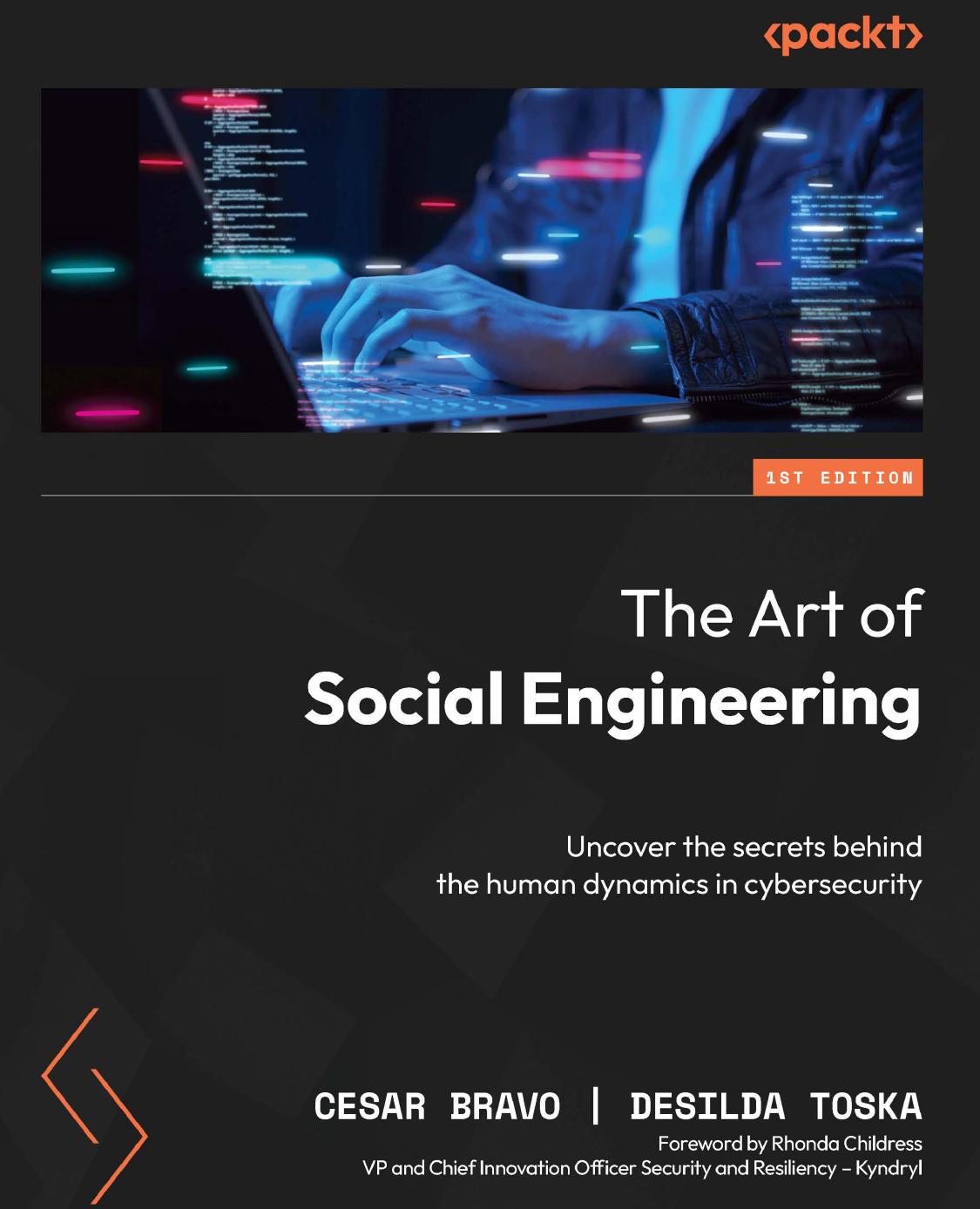 The Art Of Social Engineering Uncover The Secrets Behind The Human Dynamics In Cybersecurity 1st Edition Cesar Bravo