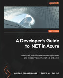 A Developers Guide To Net In Azure Build Quick Scalable Cloudnative Applications And Microservices With Net 60 And Azure 1st Edition Anuraj Parameswaran