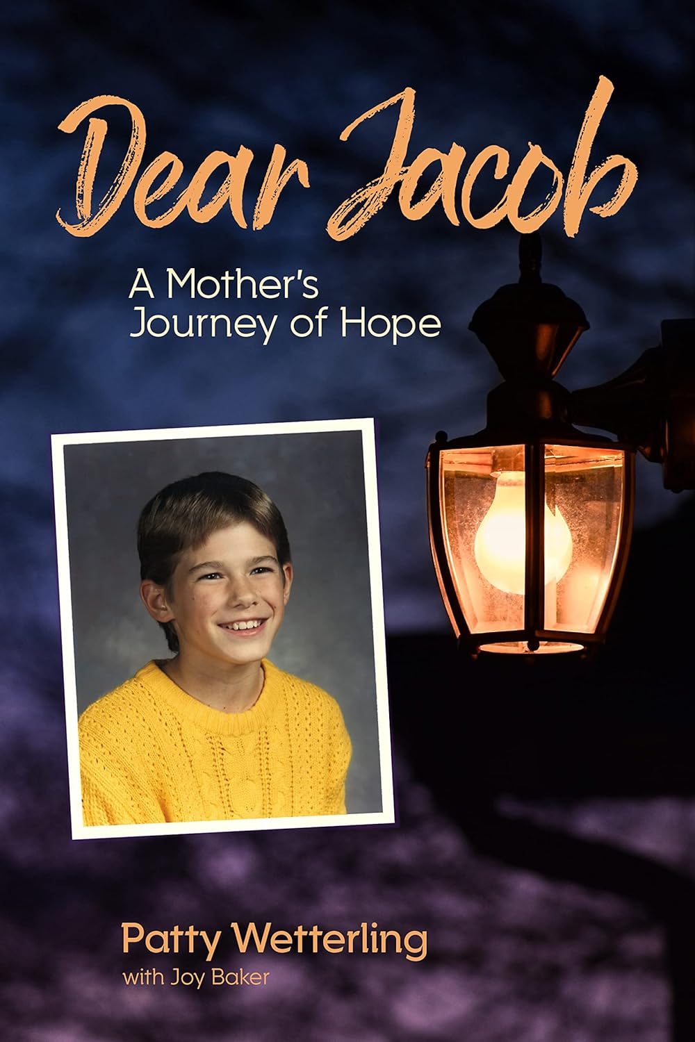 Dear Jacob A Mothers Journey Of Hope Patty Wetterling