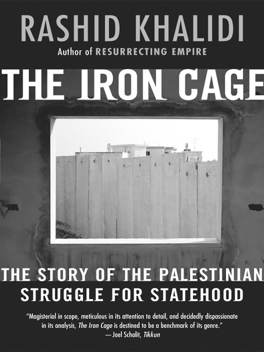 The Iron Cage The Story Of Palestinian Struggle For Statehood Rashid Khalidi