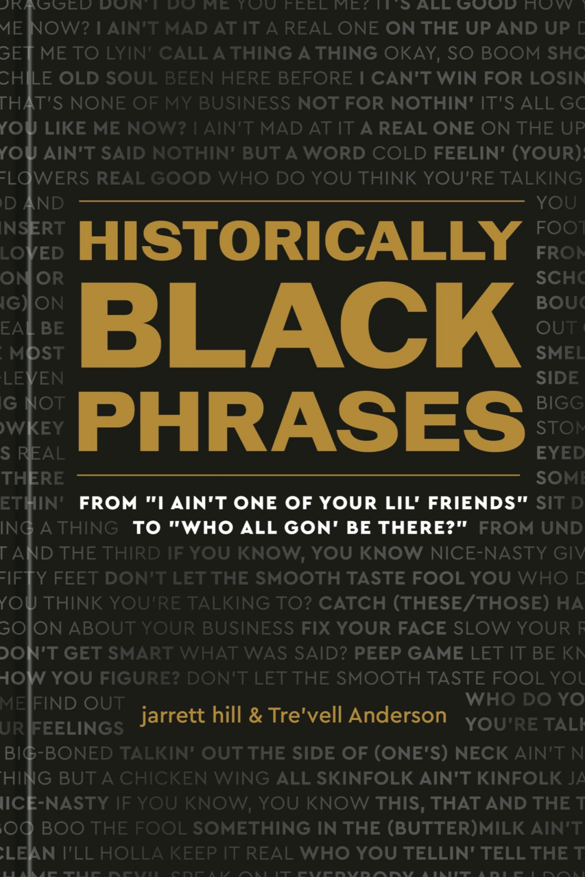 Historically Black Phrases From I Aint One Of Your Lil Friends To Who All Gon Be There Jarrett Hill