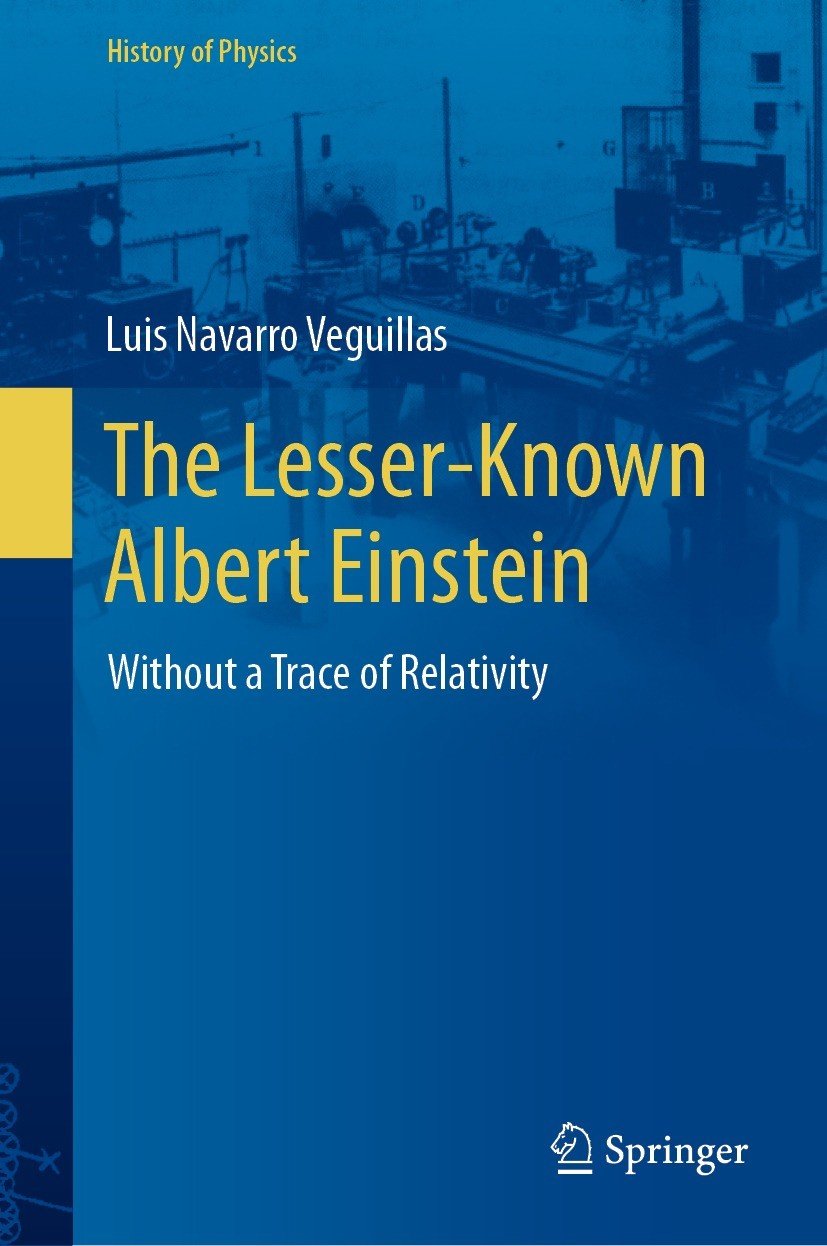 The Lesserknown Albert Einstein Without A Trace Of Relativity Luis Navarro Veguillas