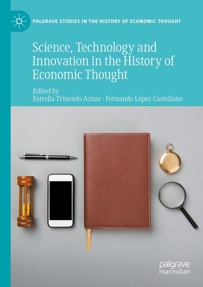 Science Technology And Innovation In The History Of Economic Thought Estrella Trincado Aznar