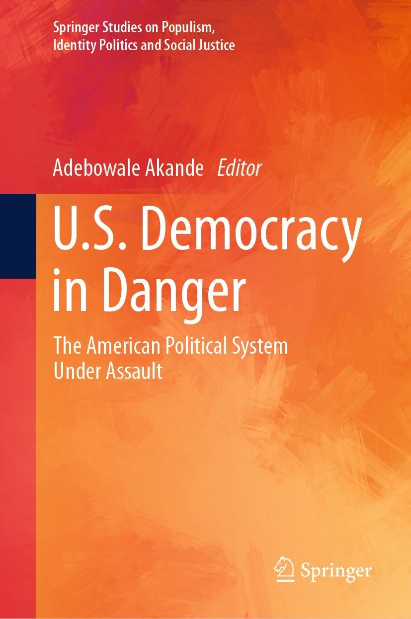 Us Democracy In Danger The American Political System Under Assault Adebowale Akande