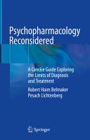 Psychopharmacology Reconsidered A Concise Guide Exploring The Limits Of Diagnosis Treatment 1st Edition Robert Haim Belmaker