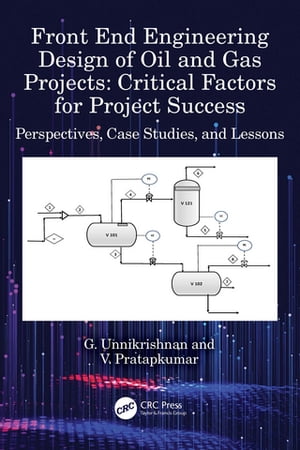 Front End Engineering Design Of Oil And Gas Projects Critical Factors For Project Success G Unnikrishnan