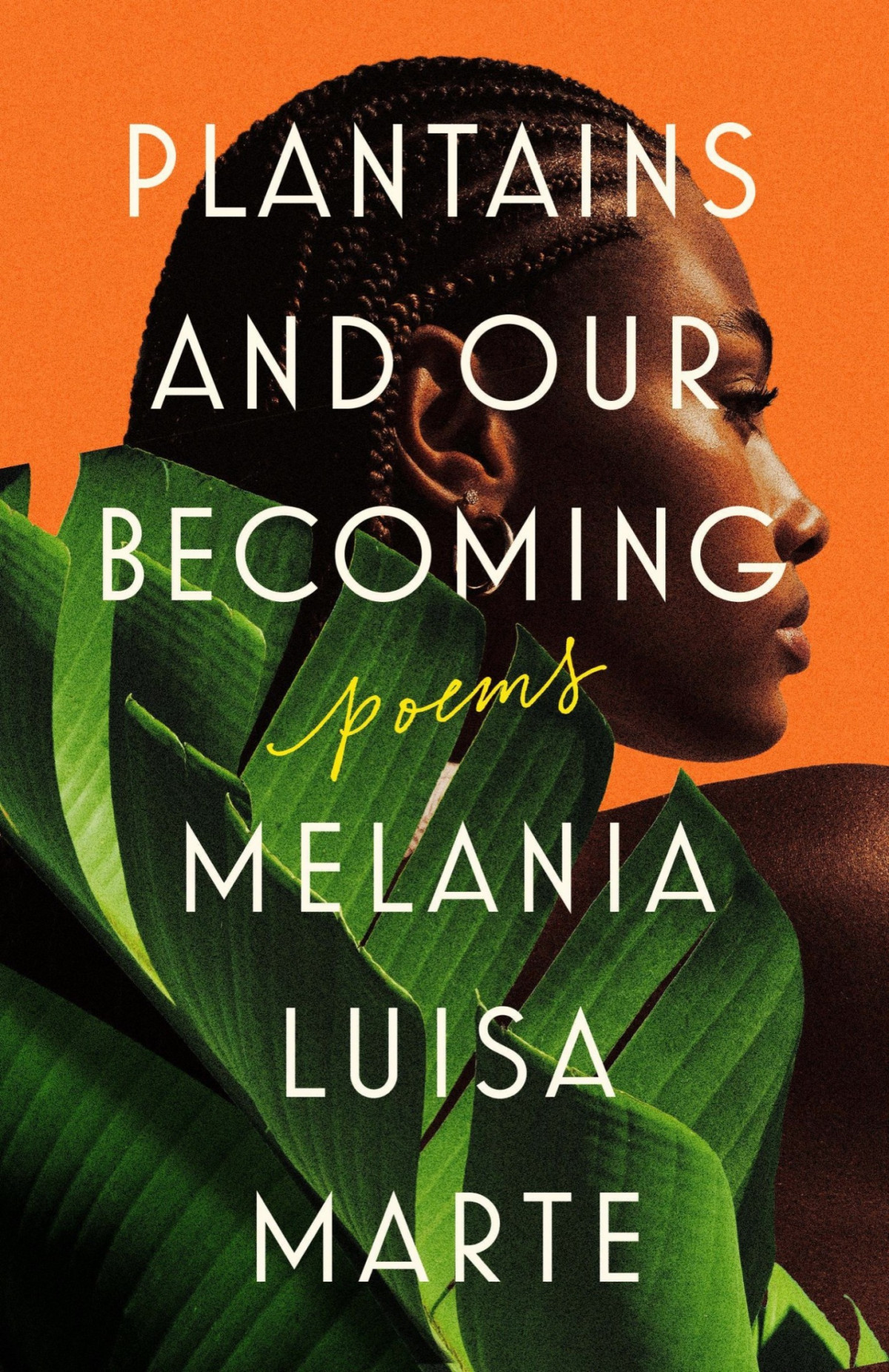 Plantains And Our Becoming Melania Luisa Marte
