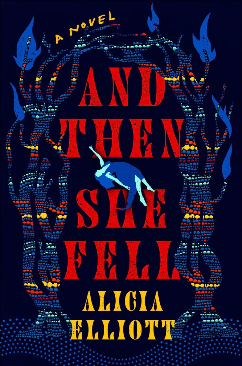 And Then She Fell A Novel Alicia Elliott