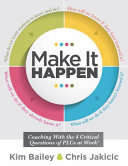 Make It Happen Coaching With The 4 Critical Questions Of Plcs At Work Kim Bailey