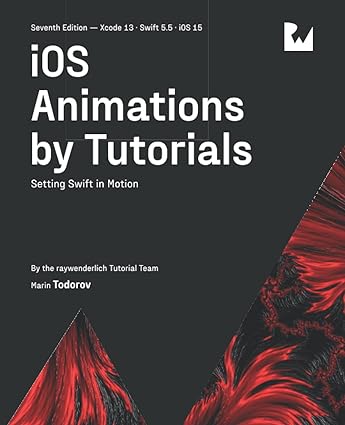 Ios Animations By Tutorials Seventh Edition Setting Swift In Motion 7th Raywenderlich Tutorial Team